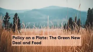 Policy on a Plate: The Green New Deal and Food