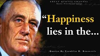 Franklin D  Roosevelt Quotes On Power, Happiness, Success And More l Franklin D  Roosevelt Quotes
