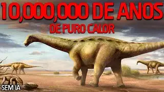 quando foi verão por 10,000,000 de anos...