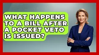 What Happens to a Bill After a Pocket Veto Is Issued? | Inside the Legislative Branch