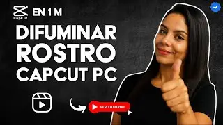 C&oacute;mo DIFUMINAR o DESENFOCAR el ROSTRO en CAPCUT PC en 60 S