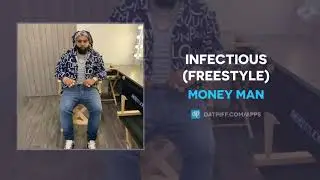 Money Man - Infectious (Freestyle) (AUDIO)