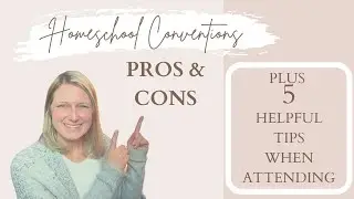 Homeschool Conventions- The Pros & Cons | PLUS 5 Tips When Attending to Make the Most of Your Trip