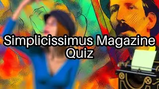 Test Your Knowledge: Discover the Secrets of Simplicissimus Magazine! 📰