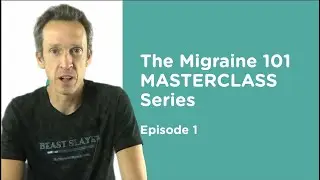 Migraine 101 Masterclass, Episode 1: 