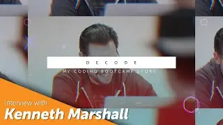 Decode: My Coding Bootcamp Story // Interview with - Kenneth Marshall [Software Engineering Remote]