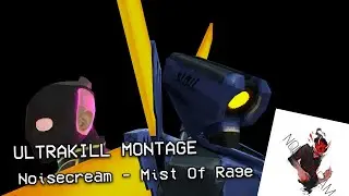 ULTRAKILL MONTAGE / Noisecream - Mist Of Rage