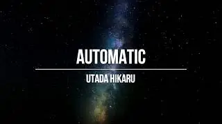 UTADA HIKARU - Automatic (Lyrics)