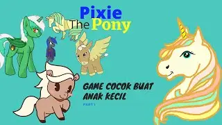 pixie the pony || game yang cocok untuk anak kecil ~p4rt 1