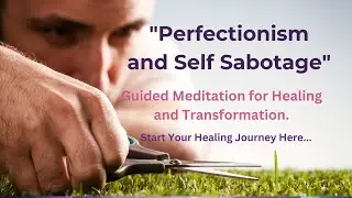 The Quantum Shift Healing: Perfectionism and Self-Sabotage - Guided Meditation