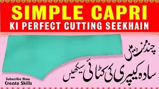 Simple Capri ki Perfect Cutting seekhain By Create Skills