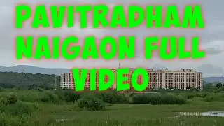 PAVITRADHAM NAIGAON EAST UPDATES