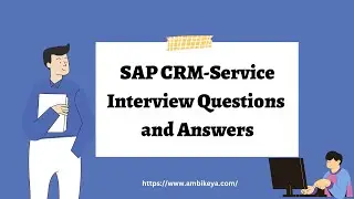 Вопросы и ответы для собеседования по SAP CRM-сервису | Лучшие курсы SAP | Амбикея