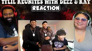 Tylil Reunites With Dezz & Ray | REACTION