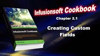 Infusionsoft Cookbook - Chapter 2.1 - Creating Custom Fields