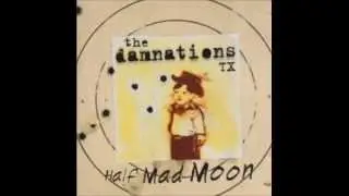 The Damnations TX  - Half Mad Moon