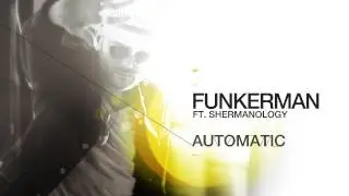 Funkerman ft Shermanology - Automatic (Radio Edit)