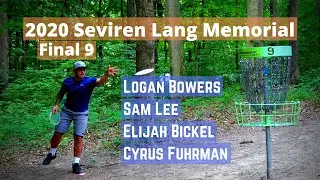 2020 Seviren Lang Memorial | Final 9 | Bowers, Lee, Bickel, Fuhrman