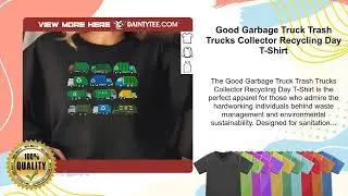 Good Garbage Truck Trash Trucks Collector Recycling Day T-Shirt