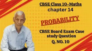 CBSE Board Exam Case Study Question based on Probability Chapter 14 Q. No. 10 Class 10 Maths 