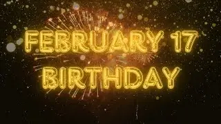 February 17 Birthday Song & Countdown! Happy Birthday To You For February 17 With Countdown!