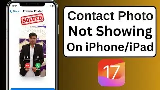 Contact Photo Not Showing Full Screen iPhone! iOS 17