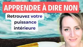 Aprrendre à dire NON. Retrouvez calme et puissance intérieure