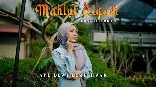 MAHLUL QIYAM VERSI JIHARKAH  - AYU DEWI ELMIGHWAR (COVER MUSIC VIDEO)