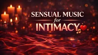 Sensual Music for Intimacy | Soft Ambient & Romantic Background Music (1 Hour)