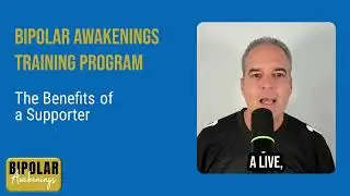 Part A: Benefits of Psychiatry +Support | Bipolar Awakenings Training Program