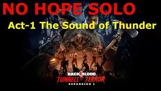 Back 4 Blood-- NO HOPE guide *Solo w/Bots*- Sound of Thunder