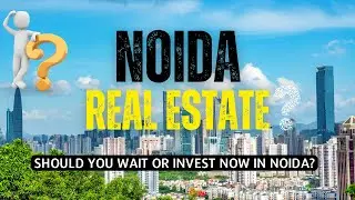 Best Time to Buy Property in Noida | Should You Wait or Invest Now in Noida | Noida Real Estate