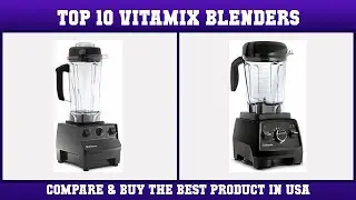 Top 10 Vitamix Blenders to buy in USA 2021 | Price & Review