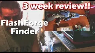 Three Week review on my FlashForge Finder