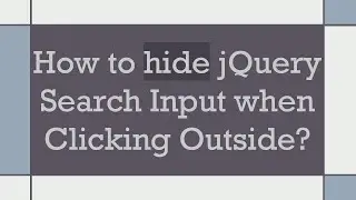 How to hide jQuery Search Input when Clicking Outside?