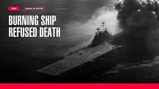 12,000 Miles on a Burned Aircraft Carrier - How the Crew Saved the Ship Franklin!