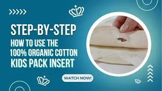 How To Use The 100% Organic Cotton KIDS Pack Insert!