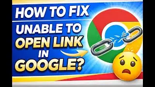 How to Fix Unable to Open Link in Google Problem 2026