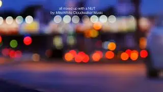 All mixed up with a nut by MikeWhite Cloudwalker Music 🎵 be sure to be sure to hit that like button