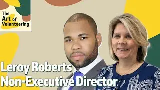 Leroy Roberts, Non-Executive Director - The Art of Volunteering w/ Stormy Bell | S4E10