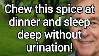 Chew This Spice at Dinner and Sleep Through the Night Without Urination - 6 Powerful Spices