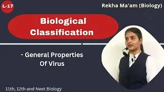 Lec-17 General properties of Virus | Biological classification | Neet | NCERT | 11th class bio |
