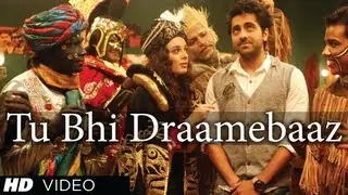 Tu Bhi Draamebaaz Song Nautanki Saala | Ayushmann Khurrana, Kunaal Roy Kapur