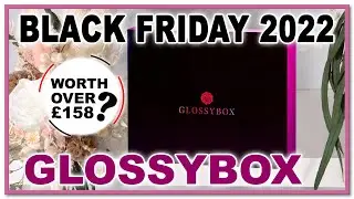 *NEW* GLOSSYBOX UK BLACK FRIDAY BOX 2022 // Hit or miss?