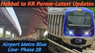 Bengaluru Airport to KR puram Via Hebbal Route || Namma Metro Blue Line- Phase 2B || Latest Updates