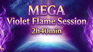 MEGA Violet Flame Session - 2h40min