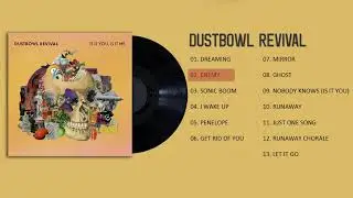 Dustbowl Revival - Is It You, Is It Me (Full Album Stream)
