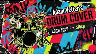 Lagwagon - Sleep | Adam Vetter's Drum Cover