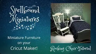 Cricut Maker Dollhouse Miniature Furniture - Rocking Chair Tutorial