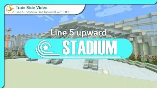 Minecraft Metro Full Ride | NR Line 5 - Stadium Line - upward (Season 4 Episode 8)